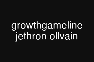 growthgameline jethron ollvain