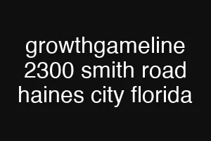 growthgameline 2300 smith road haines city florida